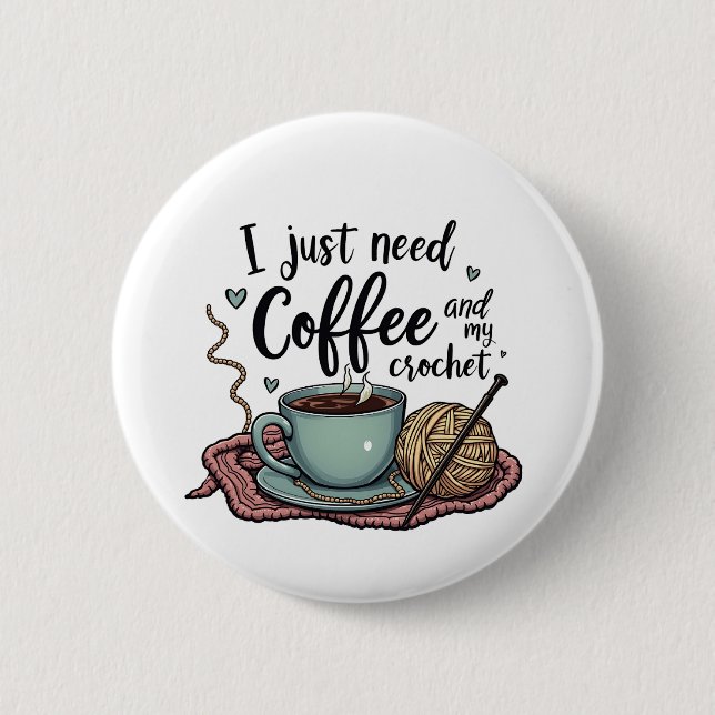 Ich brauche nur Kaffee und Crochet Button (Vorderseite)