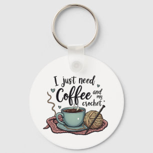 Ich brauche nur Kaffee und Crochet Schlüsselanhänger