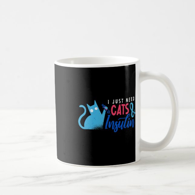 Ich brauche nur Katzen und Insulin Fun Diabetes-Au Kaffeetasse (Rechts)
