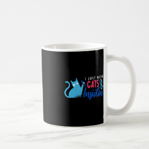Ich brauche nur Katzen und Insulin Fun Diabetes Aw Kaffeetasse