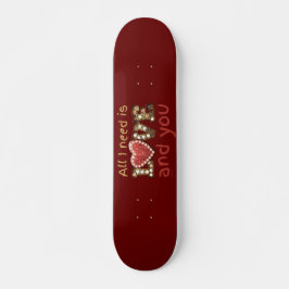 ICH BRAUCHE NUR LIEBE... UND IHR süßes Valentinges Skateboard