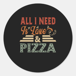 Ich brauche nur Liebe und Pizza Runder Aufkleber