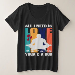 ICH BRAUCHE NUR LIEBE, YOGA UND HUND. GROßE GRÖßE T-Shirt