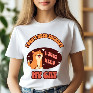 Ich brauche nur meine Katze T-Shirt