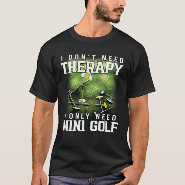 Ich brauche nur Mini Golf Miniaturgolfen T-Shirt (Vorderseite)