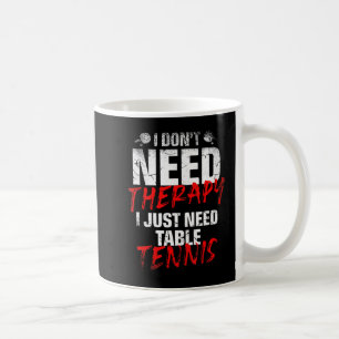 Ich brauche nur noch Tischtennis Player Sport Love Kaffeetasse