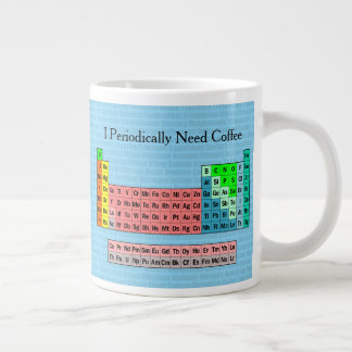 Ich brauche periodisch Kaffee- Periodensystem Jumbo-Tasse