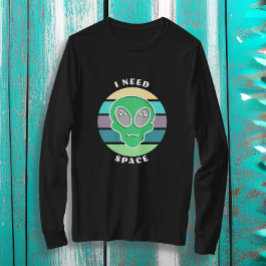 Ich brauche Platz | Funny Vintag Alien Pun T-Shirt