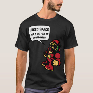 Ich brauche Platz, kein großer Kommentar T-Shirt