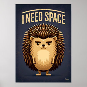 Ich brauche Raum Igel – Lustige Cartoon-Figur Poster