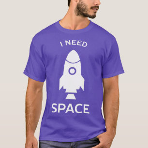 Ich brauche Raumraketenwissenschaft T-Shirt