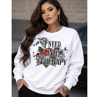 Ich brauche Tintentherapie Sweatshirt