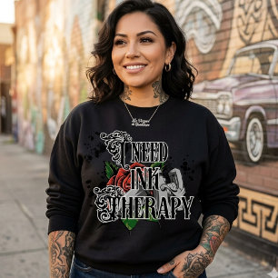 Ich brauche Tintentherapie-Sweatshirt Sweatshirt