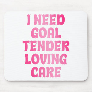Ich brauche Torwart-Liebevoll-Betreut-Funny-Hockey Mousepad