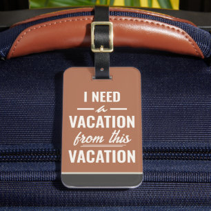 Ich brauche Urlaub von diesem Urlaub Lustige Sprüc Gepäckanhänger