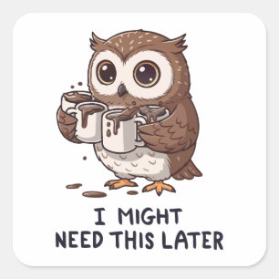 Ich brauche vielleicht später Kaffee - Lustiger Eu Quadratischer Aufkleber