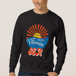 Ich brauche Vitamin Sea Summer Vacations Beach Sweatshirt