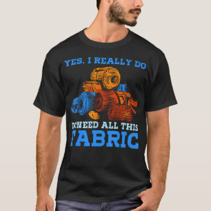 Ich brauche wirklich all diesen Stoff zum Nähen T-Shirt