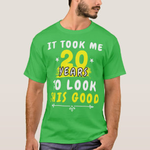 Ich brauchte 20 Jahre, um dieses gute Funny Sprich T-Shirt