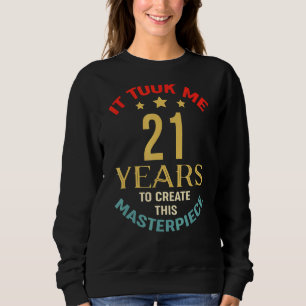 Ich brauchte 21 Jahre, um dieses Meisterwerk zu sc Sweatshirt