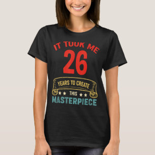 Ich brauchte 26 Jahre, um dieses Meisterwerk zu sc T-Shirt