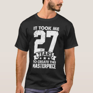 Ich brauchte 27 Jahre, um dieses Meisterwerk zu sc T-Shirt