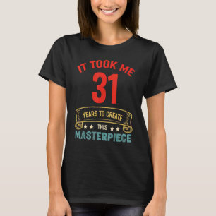 Ich brauchte 31 Jahre, um dieses Meisterwerk zu sc T-Shirt