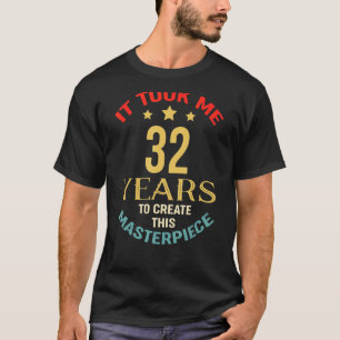 Ich brauchte 32 Jahre, um dieses Meisterwerk zu sc T-Shirt