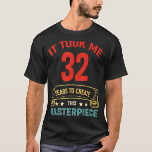 Ich brauchte 32 Jahre, um dieses Meisterwerk zu sc T-Shirt