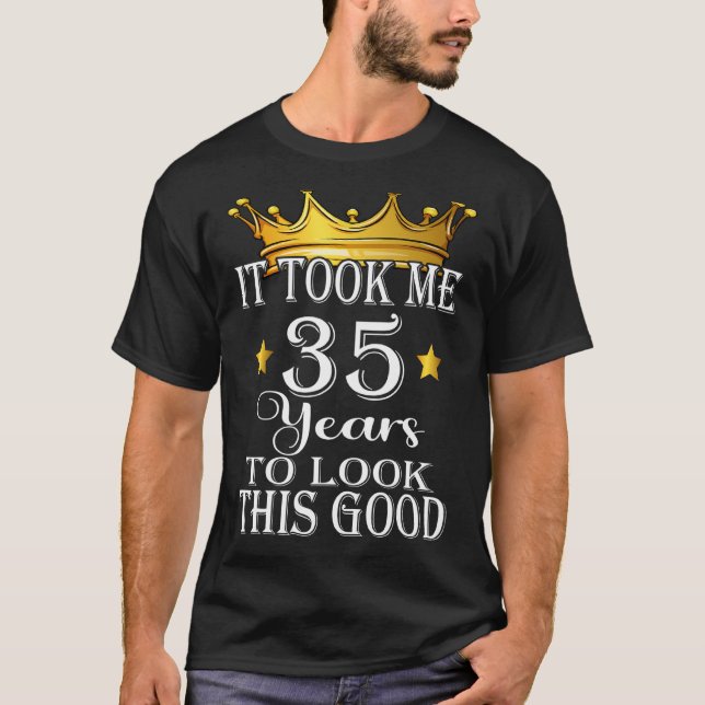 Ich brauchte 35 Jahre, um diese gute 35. Geburtsha T-Shirt (Vorderseite)