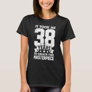 Ich brauchte 38 Jahre, um dieses Meisterwerk zu sc T-Shirt