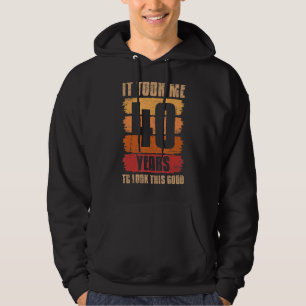 Ich brauchte 40 Jahre, um diese gute 40. Birthda z Hoodie