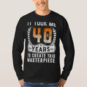 Ich brauchte 40 Jahre, um dieses Meisterwerk zu sc T-Shirt