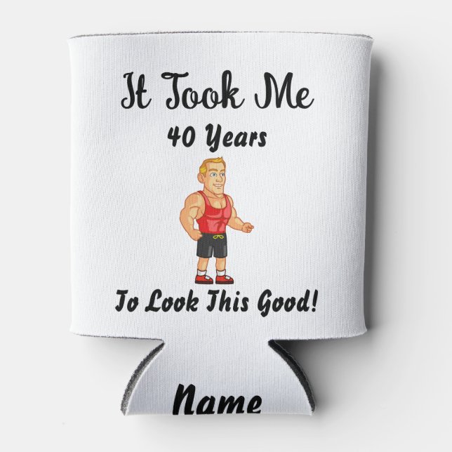Ich brauchte 40 Jahre, um so gut auszusehen Dosenkühler (Vorderseite)