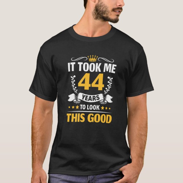 Ich brauchte 44 Jahre, um dieses gute 44. Geburtst T-Shirt (Vorderseite)