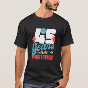 Ich brauchte 45 Jahre, um dieses Meisterwerk zu er T-Shirt