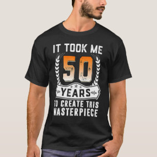 Ich brauchte 50 Jahre, um dieses Meisterwerk zu sc T-Shirt