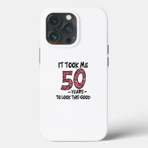 Ich brauchte 50 Jahre, um so gut auszusehen Case-Mate iPhone Hülle