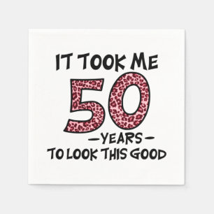 Ich brauchte 50 Jahre, um so gut auszusehen Serviette
