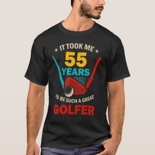 Ich brauchte 55 Jahre, um so ein großer Golfer zu T-Shirt