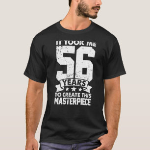 Ich brauchte 56 Jahre, um dieses Meisterwerk zu sc T-Shirt