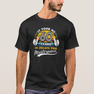 Ich brauchte 60 Jahre, um dieses Meisterwerk zu sc T-Shirt