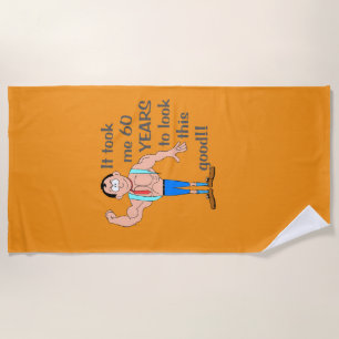 Ich brauchte 60 Jahre, um so gut auszusehen. Strandtuch