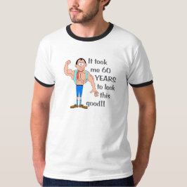 Ich brauchte 60 Jahre, um so gut auszusehen. T-Shirt
