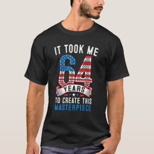 Ich brauchte 64 Jahre, um dieses Meisterwerk 64t z T-Shirt