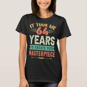 Ich brauchte 64 Jahre, um dieses Meisterwerk 64t z T-Shirt