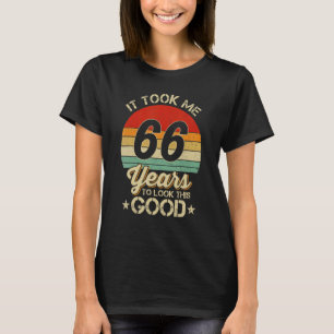 Ich brauchte 66 Jahre, um diesen guten 66. Geburts T-Shirt