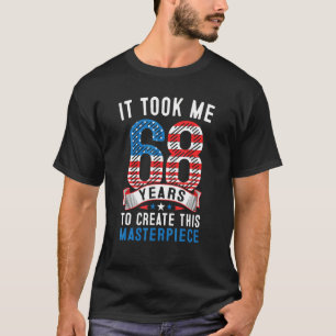Ich brauchte 68 Jahre, um dieses Meisterwerk zu sc T-Shirt