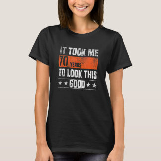 Ich brauchte 70 Jahre, um so gut zu sehen, vor 70  T-Shirt