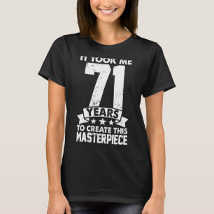 Ich brauchte 71 Jahre, um dieses Meisterwerk 71 zu T-Shirt